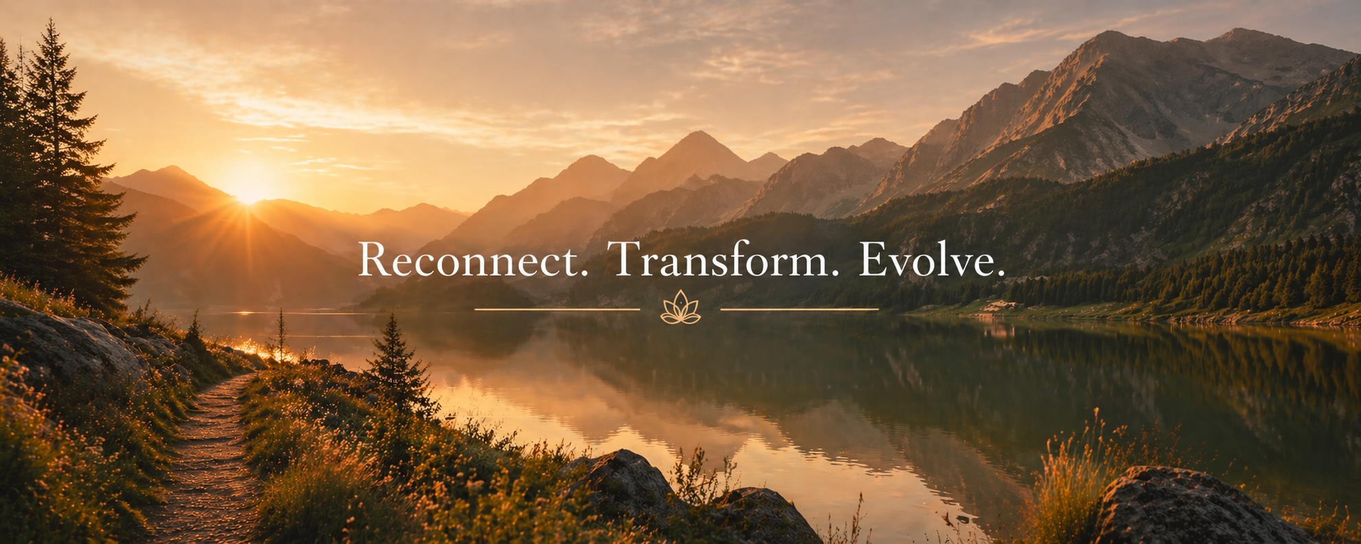 Mountain lake at golden sunrise with the words Reconnect, Transform, Evolve, representing inner growth, emotional balance, and personal transformation.